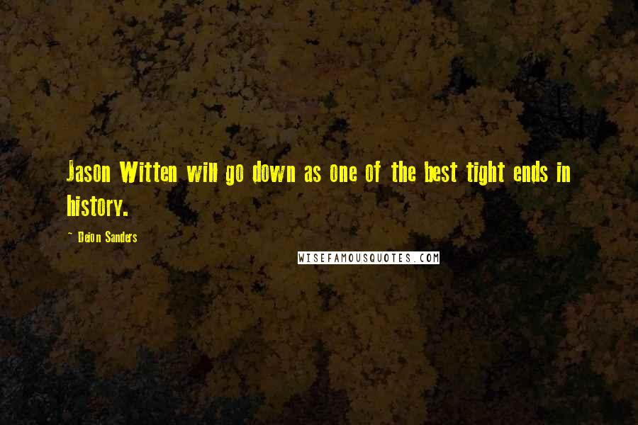 Deion Sanders quotes: Jason Witten will go down as one of the best tight ends in history.