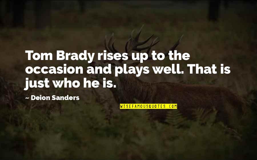 Deion Sanders Quotes By Deion Sanders: Tom Brady rises up to the occasion and