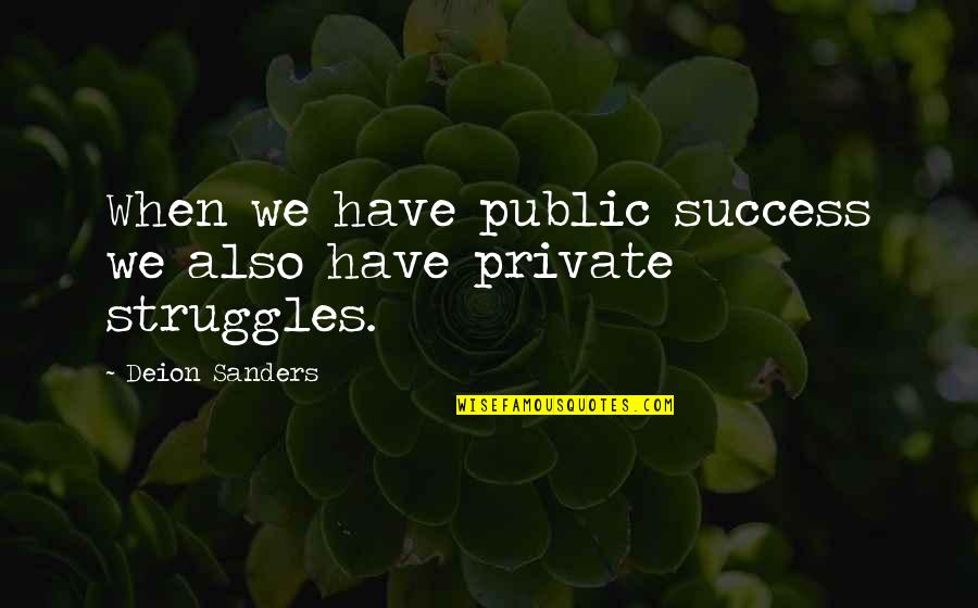 Deion Sanders Quotes By Deion Sanders: When we have public success we also have