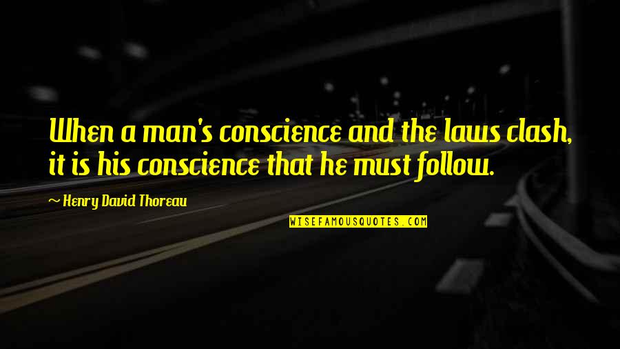 Deionte Thompson Quotes By Henry David Thoreau: When a man's conscience and the laws clash,