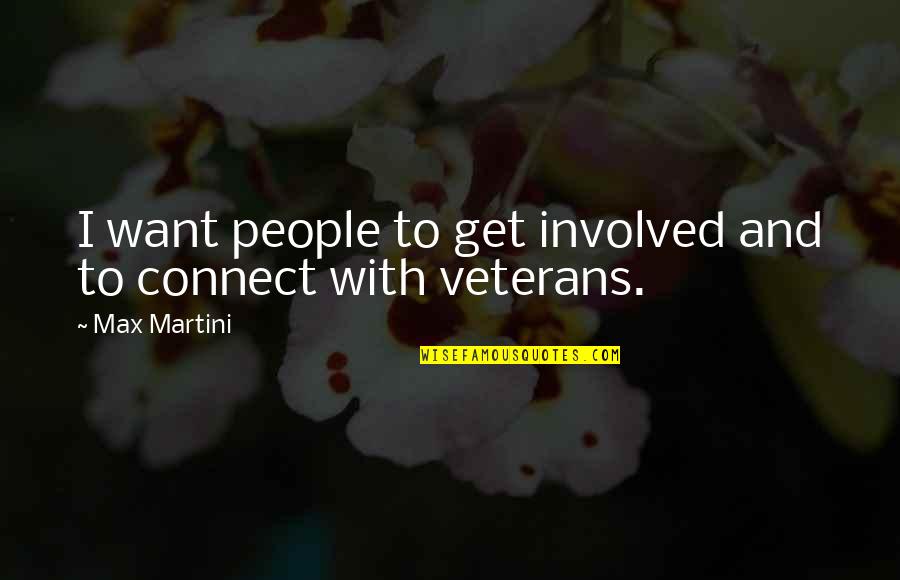 Deir El Bahri Quotes By Max Martini: I want people to get involved and to