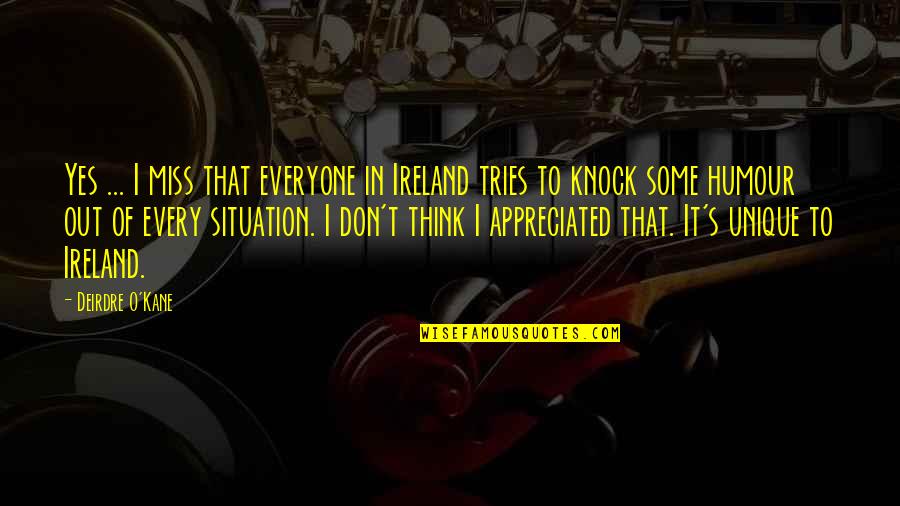 Deirdre Quotes By Deirdre O'Kane: Yes ... I miss that everyone in Ireland