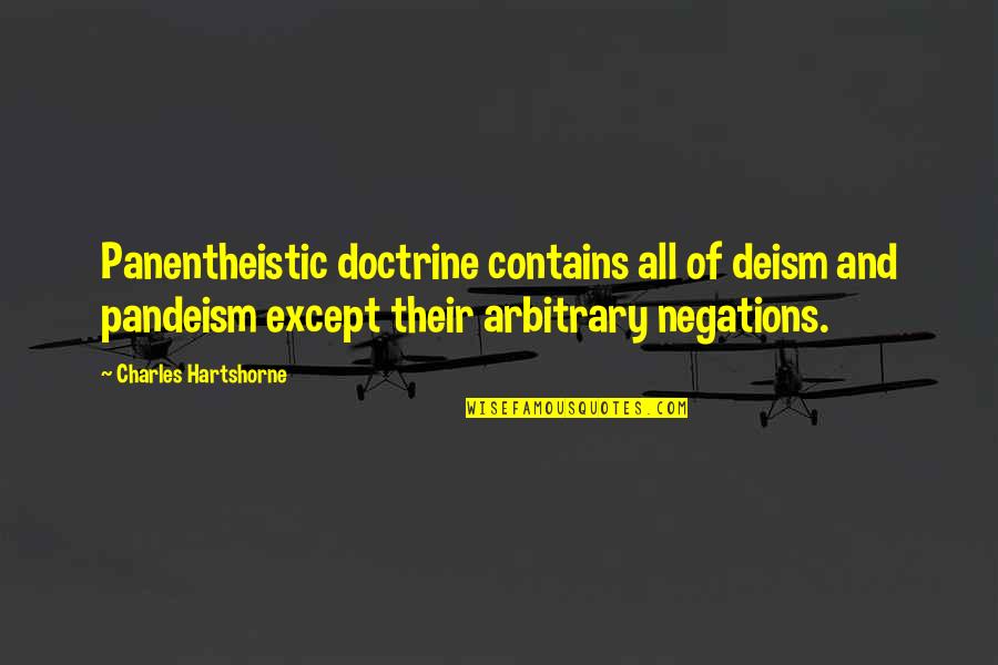 Deism Quotes By Charles Hartshorne: Panentheistic doctrine contains all of deism and pandeism