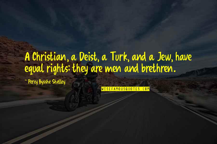 Deist Quotes By Percy Bysshe Shelley: A Christian, a Deist, a Turk, and a