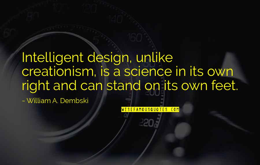 Deitado Quotes By William A. Dembski: Intelligent design, unlike creationism, is a science in Deitado Quotes By William A. Dembski: Intelligent design, unlike creationism, is a science in