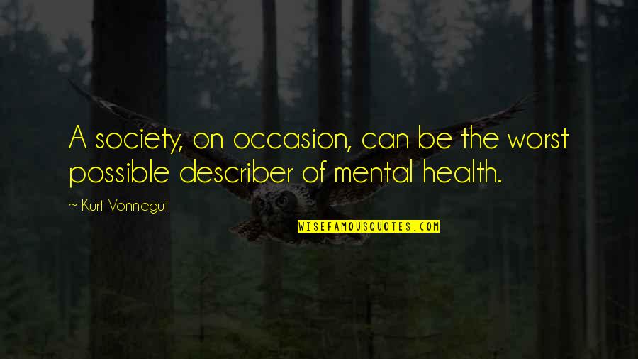Deitar Cartas Quotes By Kurt Vonnegut: A society, on occasion, can be the worst