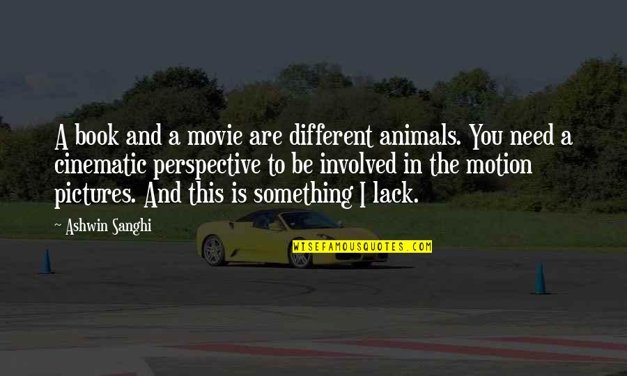 Deitar Sangue Quotes By Ashwin Sanghi: A book and a movie are different animals.