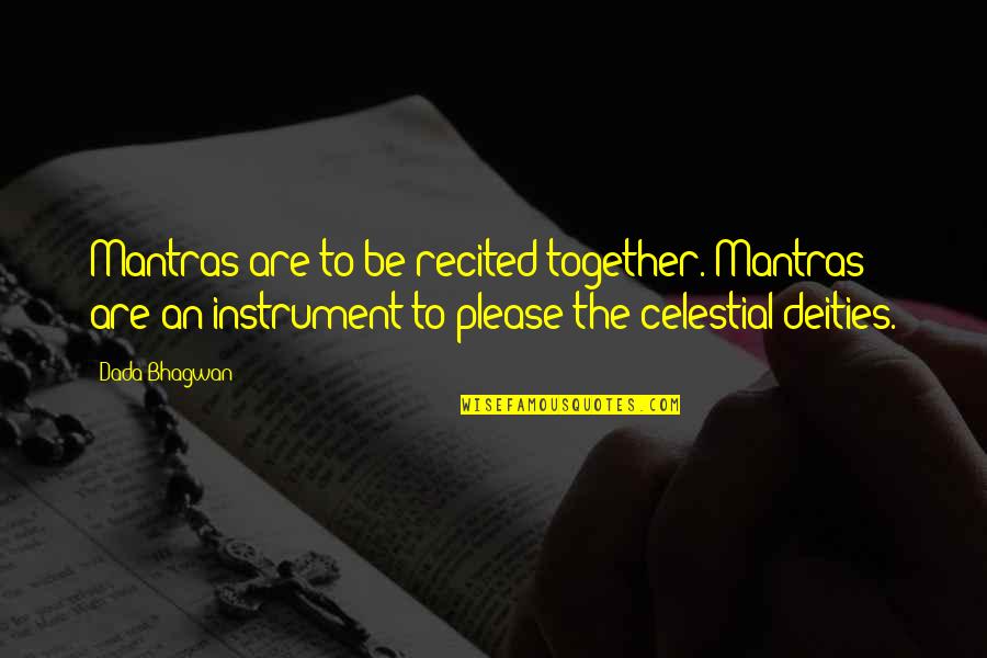 Deities Quotes By Dada Bhagwan: Mantras are to be recited together. Mantras are