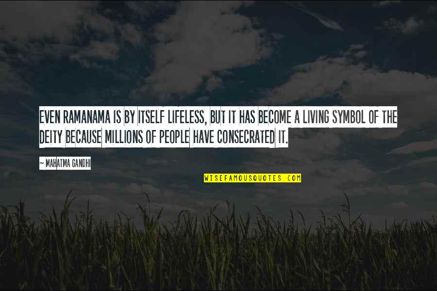 Deities Quotes By Mahatma Gandhi: Even Ramanama is by itself lifeless, but it