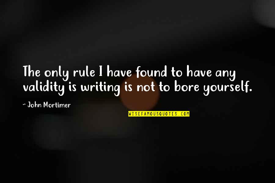 Deity Jennifer Armentrout Quotes By John Mortimer: The only rule I have found to have