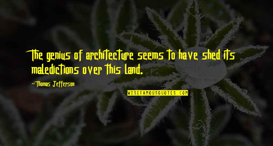 Deity Of Christ Quotes By Thomas Jefferson: The genius of architecture seems to have shed