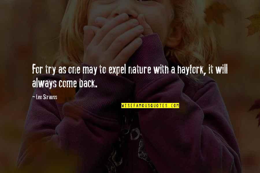 Deivison Kellers Quotes By Leo Strauss: For try as one may to expel nature