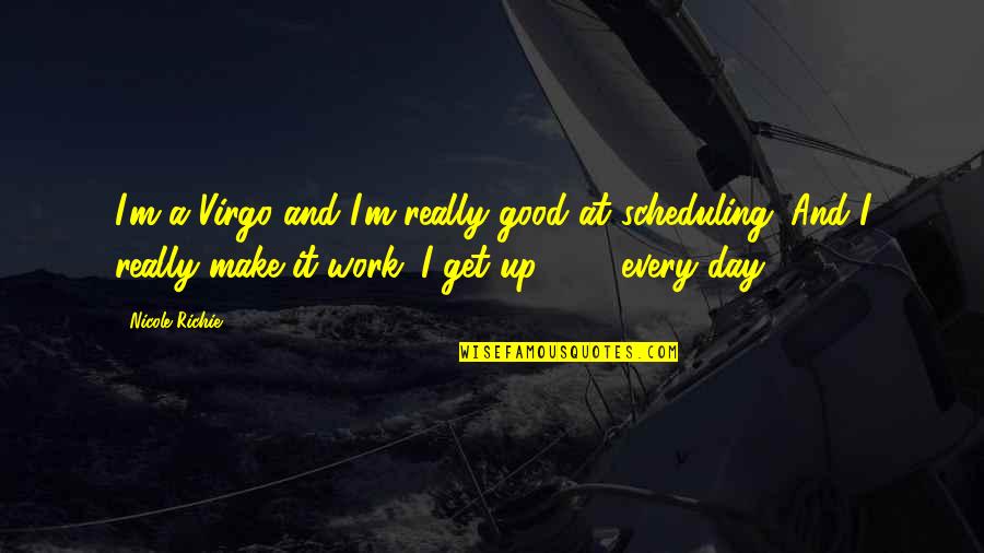 Deivison Kellers Quotes By Nicole Richie: I'm a Virgo and I'm really good at Deivison Kellers Quotes By Nicole Richie: I'm a Virgo and I'm really good at
