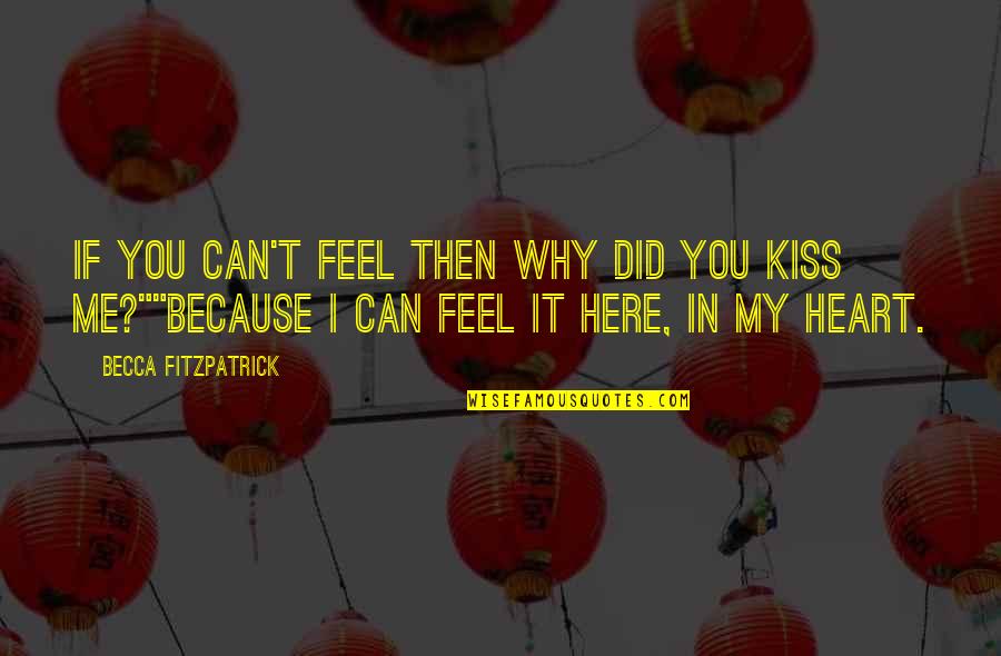 Deivys Quotes By Becca Fitzpatrick: If you can't feel then why did you Deivys Quotes By Becca Fitzpatrick: If you can't feel then why did you