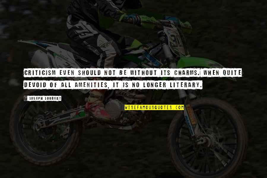 Deivys Quotes By Joseph Joubert: Criticism even should not be without its charms. Deivys Quotes By Joseph Joubert: Criticism even should not be without its charms.