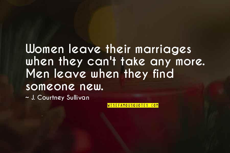 Deixamos Quotes By J. Courtney Sullivan: Women leave their marriages when they can't take