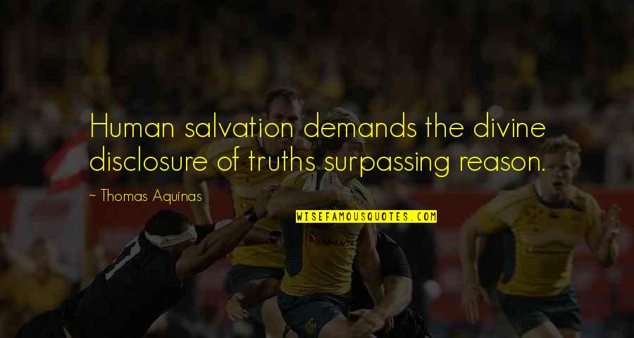 Deixar De Fumar Quotes By Thomas Aquinas: Human salvation demands the divine disclosure of truths