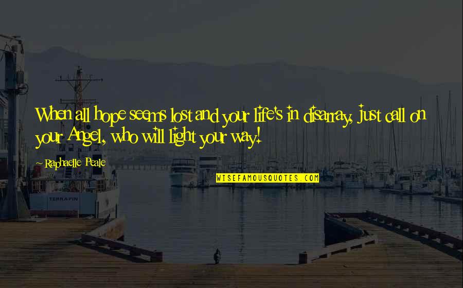 Deixei Quotes By Raphaelle Peale: When all hope seems lost and your life's Deixei Quotes By Raphaelle Peale: When all hope seems lost and your life's