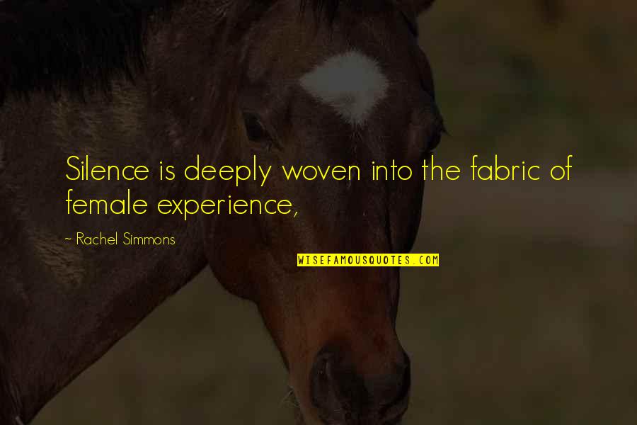 Deixou Sua Quotes By Rachel Simmons: Silence is deeply woven into the fabric of Deixou Sua Quotes By Rachel Simmons: Silence is deeply woven into the fabric of