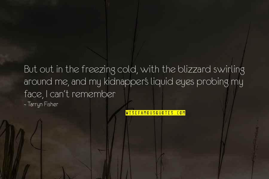 Deixou Sua Quotes By Tarryn Fisher: But out in the freezing cold, with the Deixou Sua Quotes By Tarryn Fisher: But out in the freezing cold, with the