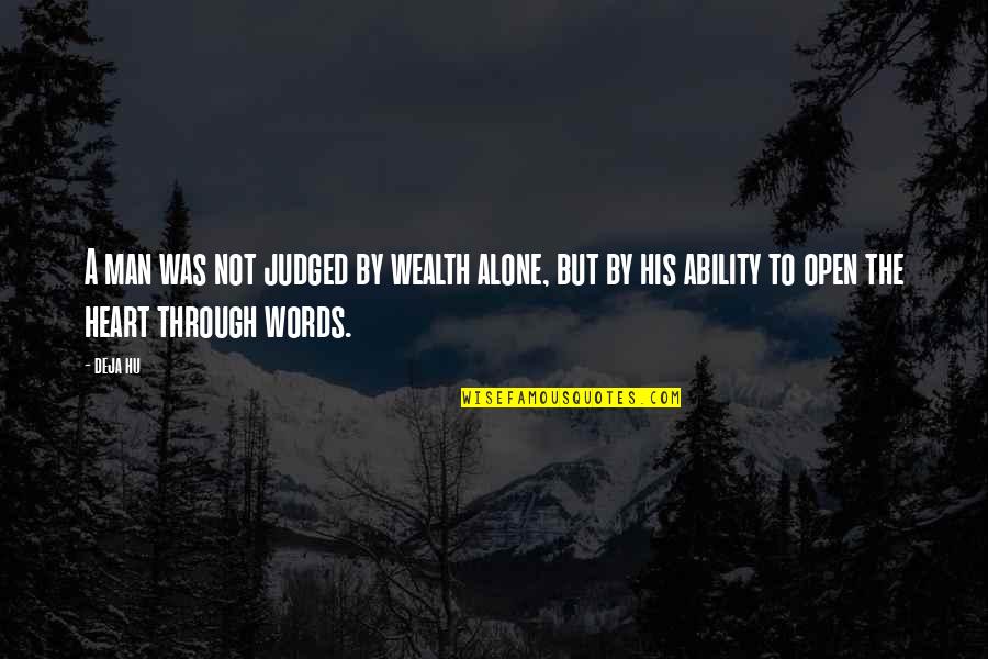 Deja Quotes By Deja Hu: A man was not judged by wealth alone,