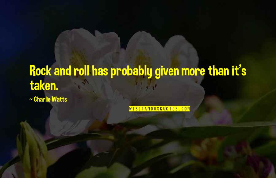 Deja Vous All Over Again Quote Quotes By Charlie Watts: Rock and roll has probably given more than Deja Vous All Over Again Quote Quotes By Charlie Watts: Rock and roll has probably given more than