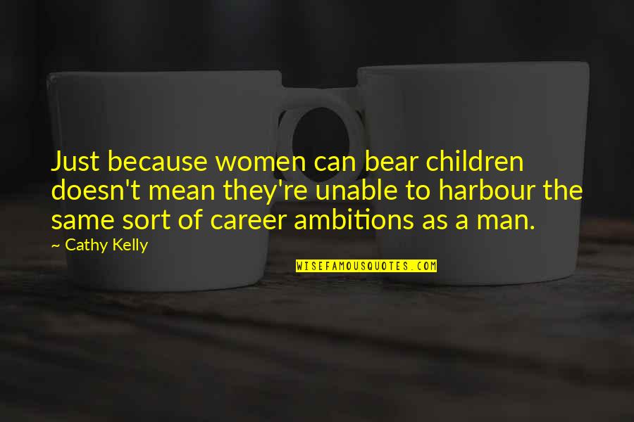 Deja Vu And Love Quotes By Cathy Kelly: Just because women can bear children doesn't mean