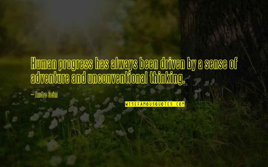 Deja Vu Picture Quotes By Andre Geim: Human progress has always been driven by a