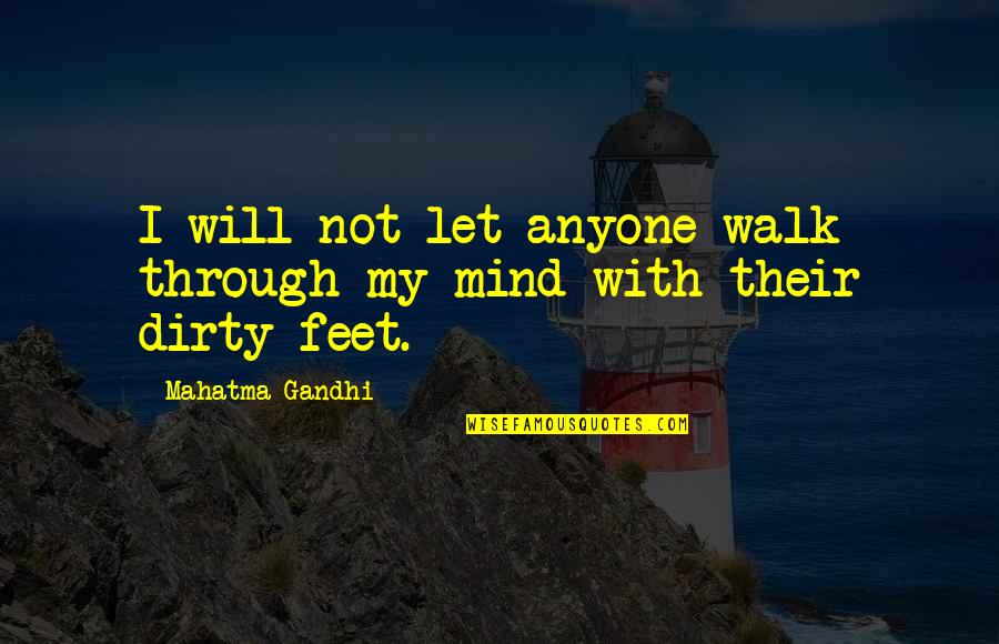 Dejadez Significado Quotes By Mahatma Gandhi: I will not let anyone walk through my Dejadez Significado Quotes By Mahatma Gandhi: I will not let anyone walk through my
