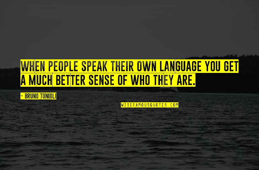 Dejanel Quotes By Bruno Tonioli: When people speak their own language you get
