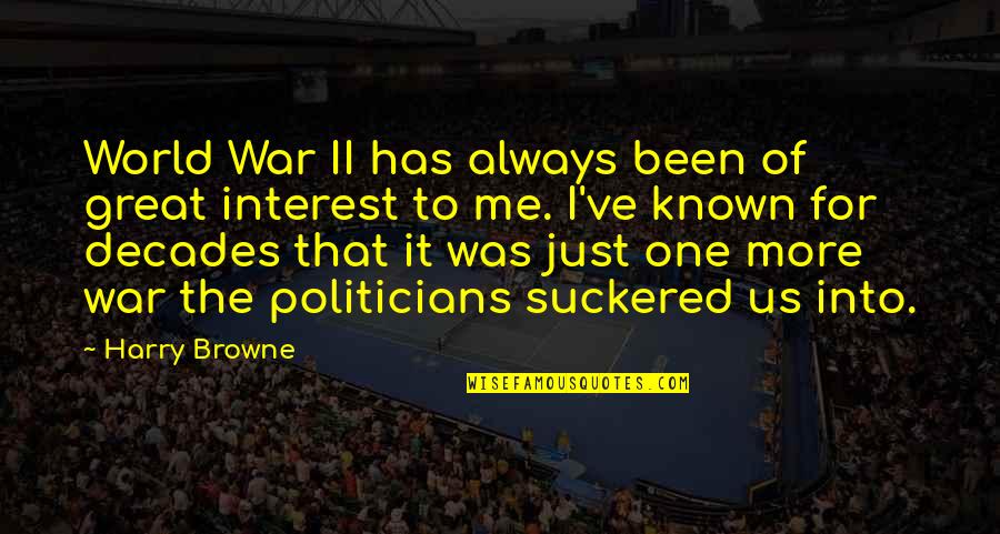 Dejara Verbo Quotes By Harry Browne: World War II has always been of great Dejara Verbo Quotes By Harry Browne: World War II has always been of great