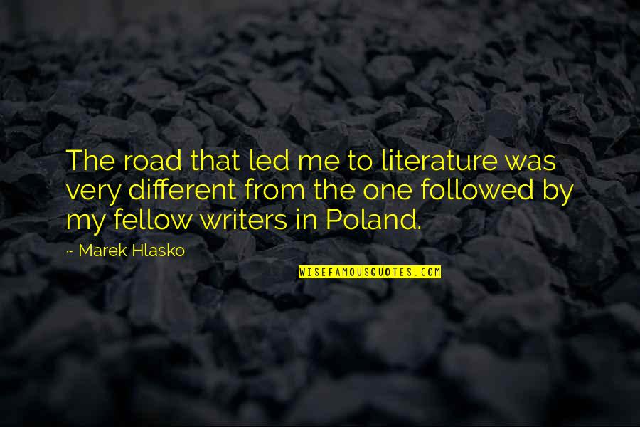 Dejaran Padre Quotes By Marek Hlasko: The road that led me to literature was