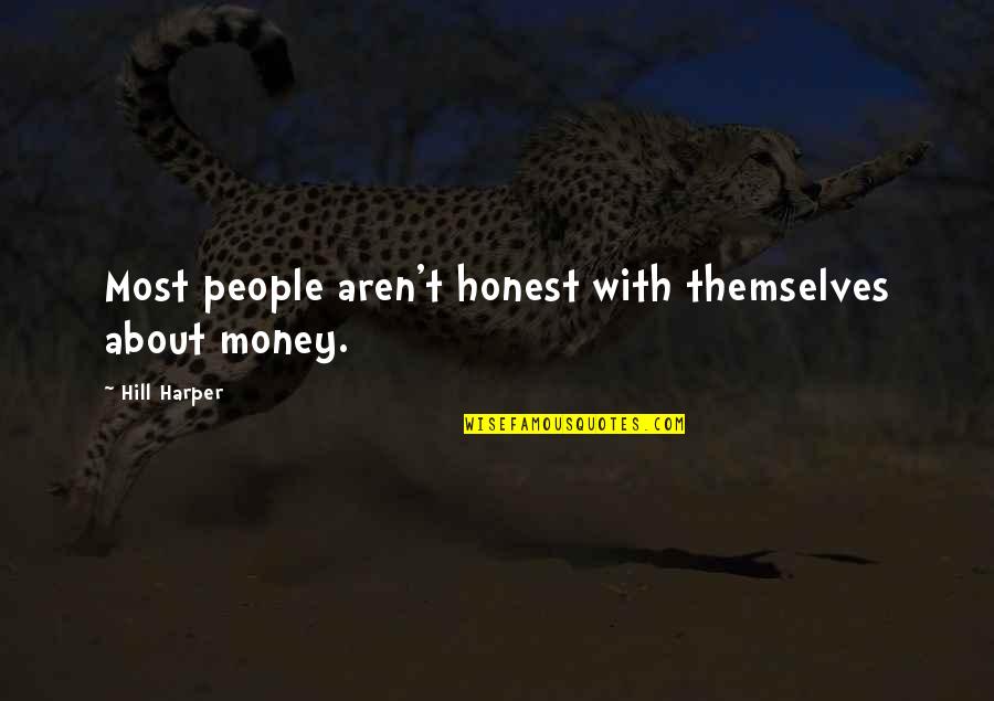 Dejaras De Amarme Quotes By Hill Harper: Most people aren't honest with themselves about money. Dejaras De Amarme Quotes By Hill Harper: Most people aren't honest with themselves about money.