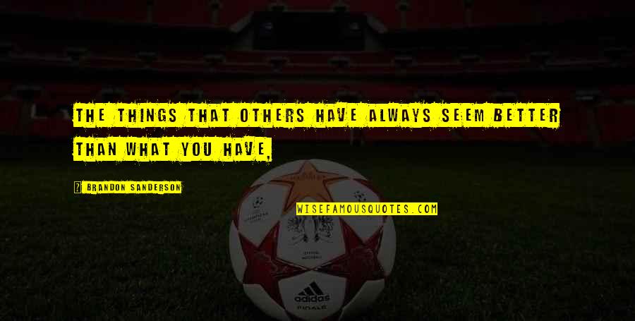 Dejaras Los Kjarkas Quotes By Brandon Sanderson: The things that others have always seem better