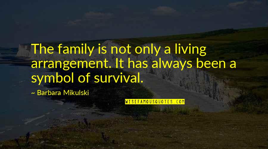 Dejare Las Llaves Quotes By Barbara Mikulski: The family is not only a living arrangement.