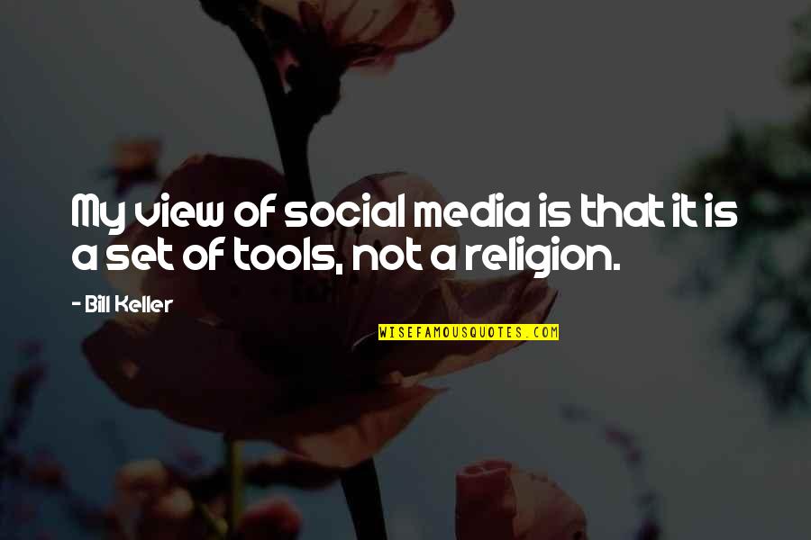 Dejarla Botando Quotes By Bill Keller: My view of social media is that it