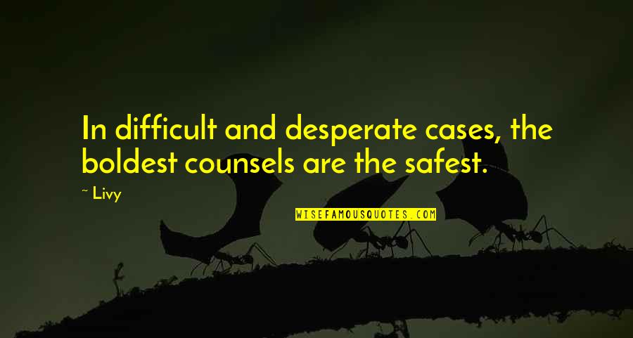 Dejarla Salir Quotes By Livy: In difficult and desperate cases, the boldest counsels