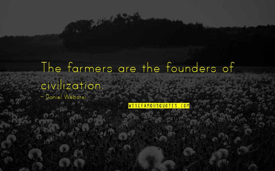 Dejarles Quotes By Daniel Webster: The farmers are the founders of civilization. Dejarles Quotes By Daniel Webster: The farmers are the founders of civilization.