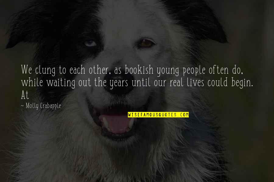 Dejarles Quotes By Molly Crabapple: We clung to each other, as bookish young Dejarles Quotes By Molly Crabapple: We clung to each other, as bookish young