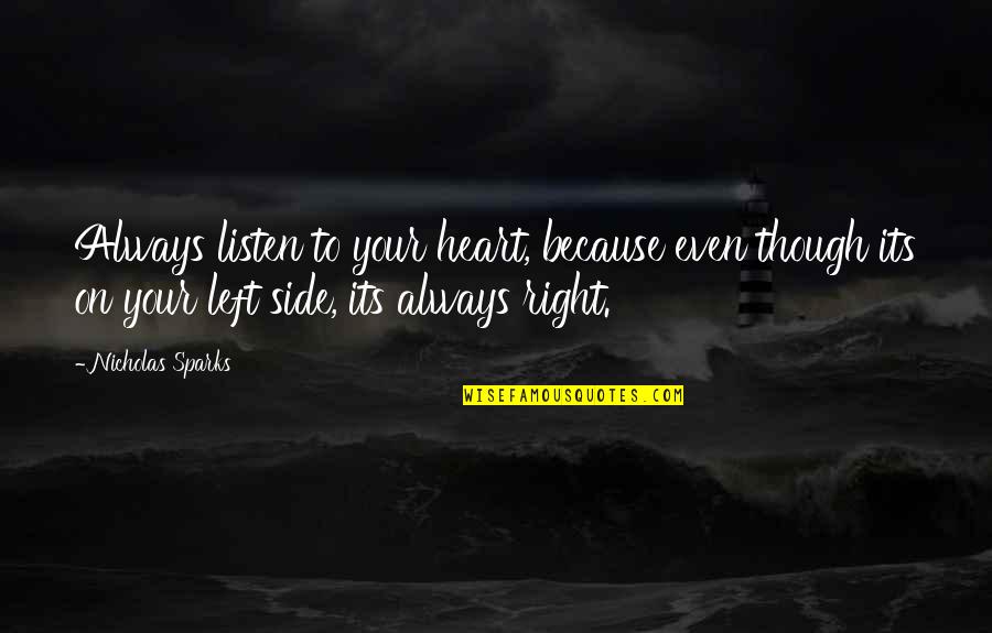 Dejarnos Moldear Quotes By Nicholas Sparks: Always listen to your heart, because even though Dejarnos Moldear Quotes By Nicholas Sparks: Always listen to your heart, because even though