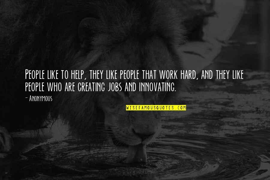 Dejarse Amar Quotes By Anonymous: People like to help, they like people that Dejarse Amar Quotes By Anonymous: People like to help, they like people that