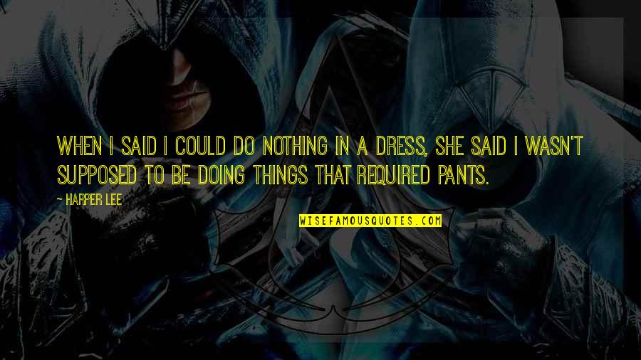 Dejarse El Quotes By Harper Lee: When I said I could do nothing in Dejarse El Quotes By Harper Lee: When I said I could do nothing in