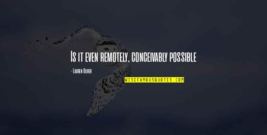 Dejarse El Quotes By Lauren Oliver: Is it even remotely, conceivably possible Dejarse El Quotes By Lauren Oliver: Is it even remotely, conceivably possible