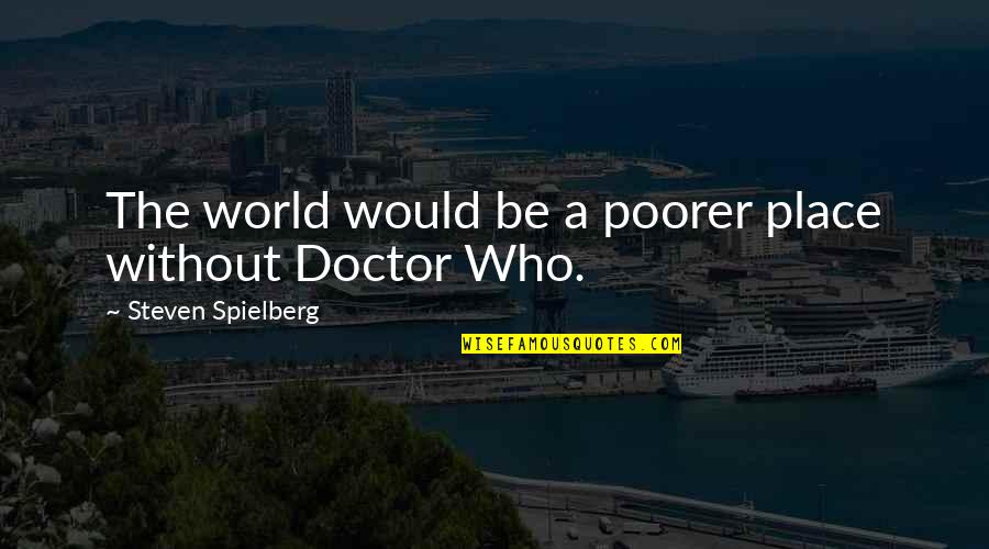 Dejarte Translation Quotes By Steven Spielberg: The world would be a poorer place without