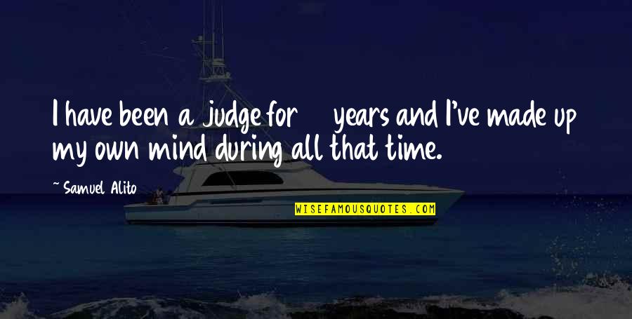 Dejas Biscotti Quotes By Samuel Alito: I have been a judge for 15 years