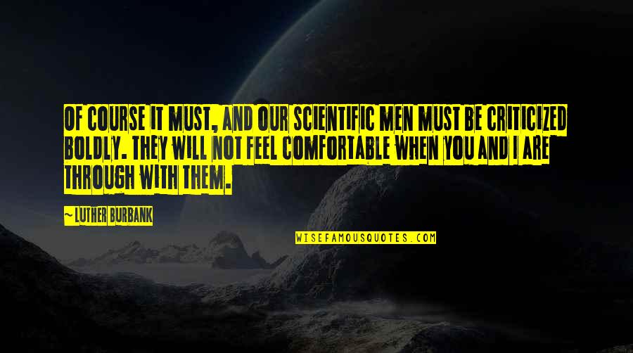 Dejean Middle School Quotes By Luther Burbank: Of course it must, and our scientific men Dejean Middle School Quotes By Luther Burbank: Of course it must, and our scientific men