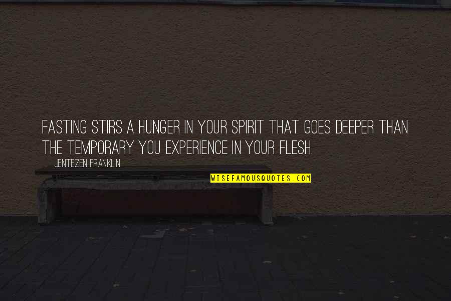 Dejects Quotes By Jentezen Franklin: Fasting stirs a hunger in your spirit that