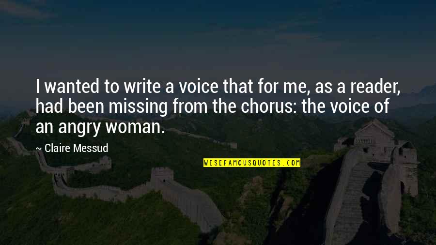 Dejenme Llorar Quotes By Claire Messud: I wanted to write a voice that for