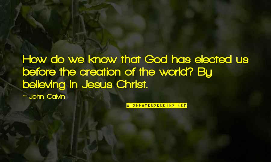 Dejis Car Quotes By John Calvin: How do we know that God has elected Dejis Car Quotes By John Calvin: How do we know that God has elected