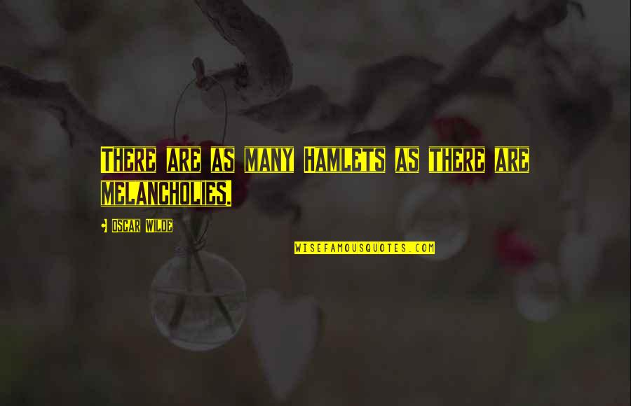 Dejohnette Dubose Quotes By Oscar Wilde: There are as many Hamlets as there are Dejohnette Dubose Quotes By Oscar Wilde: There are as many Hamlets as there are